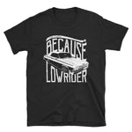 BECAUSE - LOWRIDER